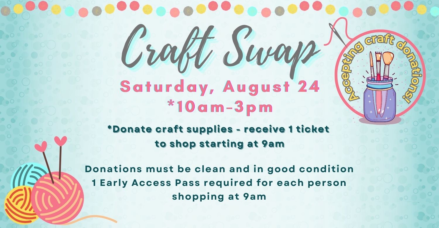 Pastel dots, with splashes of pink and blue paint. Text reads: Craft Swap. Saturday, August 24 from 10am-3pm. *Donate craft supplies and receive a ticket to shop from 9-10am