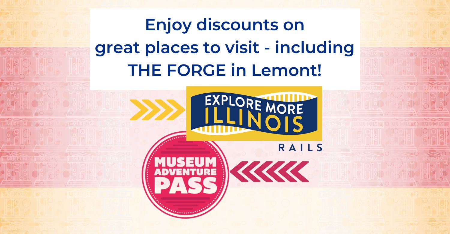 Illustration of a museum. Two logos: Explore More Illinois and Museum Adventure Pass. Text reads: Enjoy discounts on great places to visit – including The Forge in Lemont! Check it out!