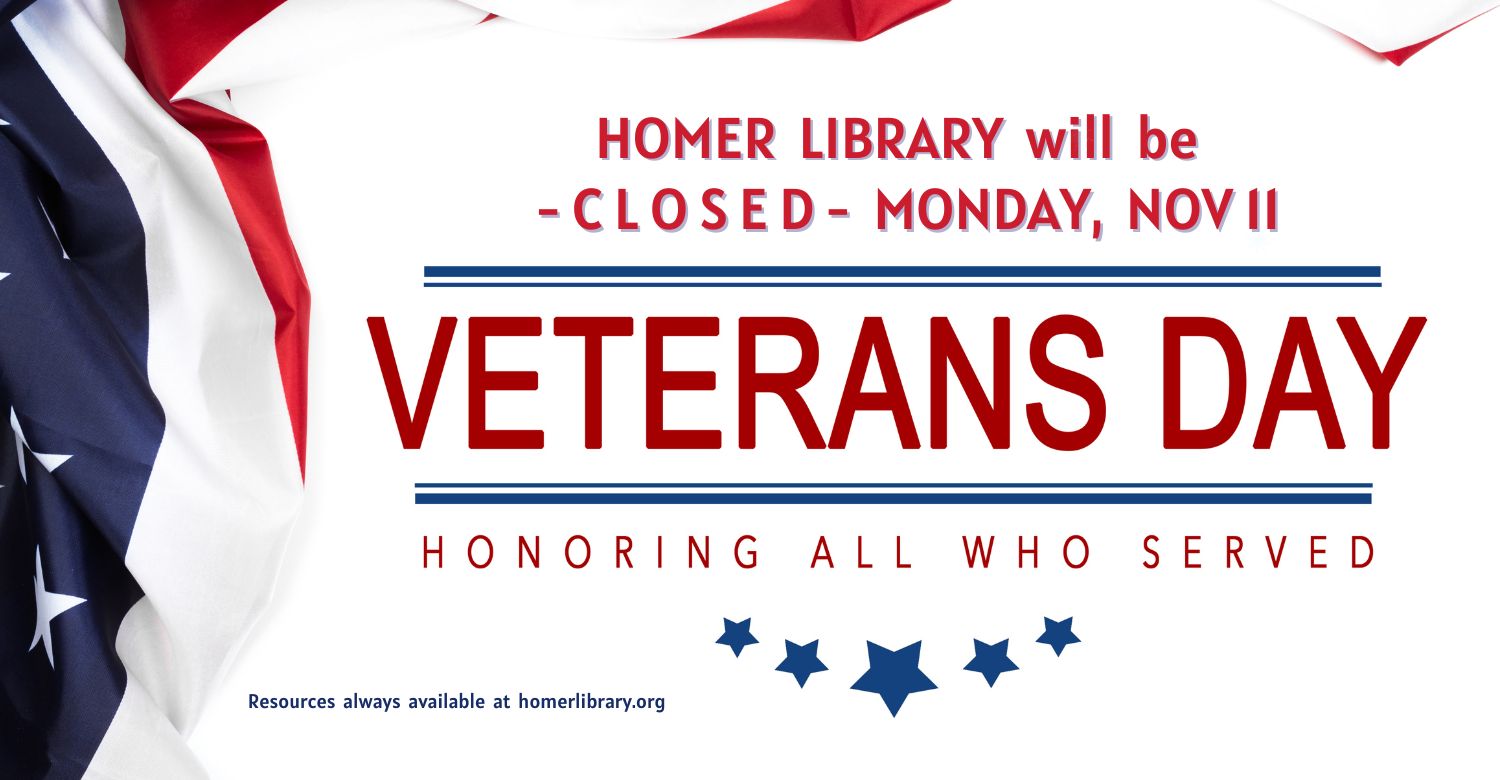 Illustration of stars and stripes. Homer Library is closed on Monday, November 11 in honor of Veterans Day. 