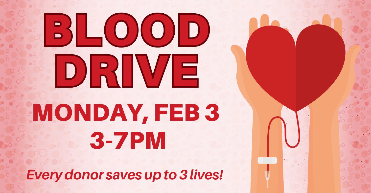 Illustration of to hands holding a heart it its palms. Text reads: Blood Drive. Monday, February 3 from 3-7pm.