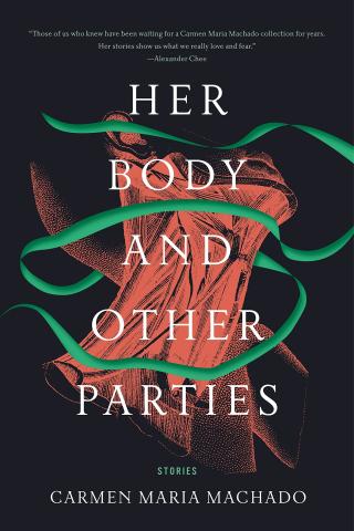Her Body and Other Parties by Carmen Maria Marchado