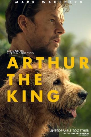 Image of a man and a scrappy brown dog. Text reads: Based on the incredible true story Arthur the King. Unstoppable together. 