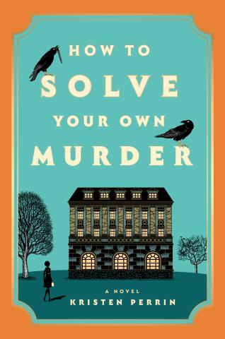 Book cover for How to Solve Your Own Murder by Kristin Perrin