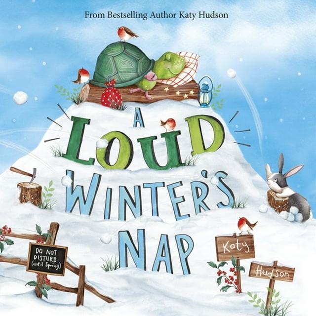 A snow hill with a turtle sleeping on top in a bed. Wood stumps with axes, and wooden signs. Additionally,  a few birds and a bunny. A Loud Winter's Nap written on cover. 